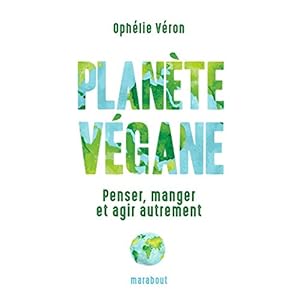 Planète végane: Penser, manger et agir autrement Livre en Ligne Planète végane: Penser, manger et agir autrement Livre en Ligne - Telecharger Ebook