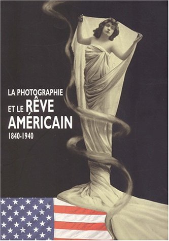 couverture de : Le photographie et le r&ecirc;ve am&eacute;ricain