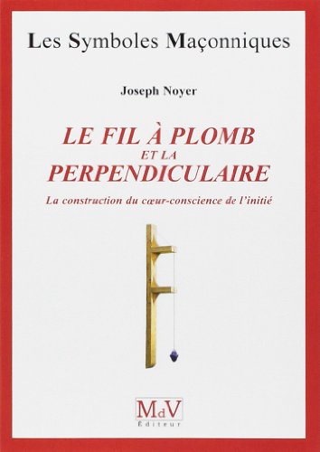 Télécharger Le fil à plomb et la perpendiculaire Francais PDF