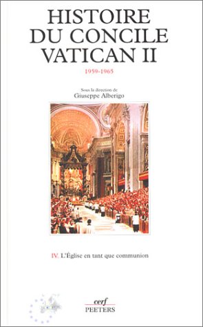 Download Histoire du concile vatican II (1959-1965), tome 4 : L'Eglise en tant que communion Download Histoire du concile vatican II (1959-1965), tome 4 : L'Eglise en tant que communion