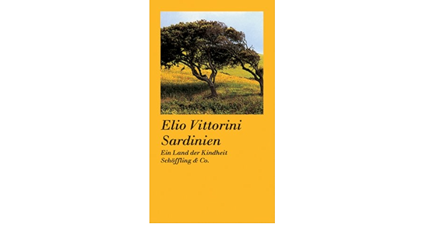 Sardinien Ein Land Der Kindheit Amazon De Vittorini Elio Schneider Sabine Bucher