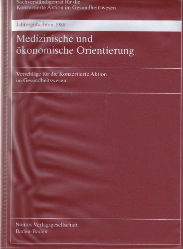 Jahresgutachten 1988: Medizinische und ökonomische Orientierung: Vorschläge für die Konzertierte Aktion im Gesundheitswesen