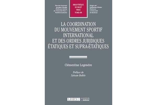 La coordination du mouvement sportif international et des ordres juridiques étatiques et supra-étatiques (Tome 608)