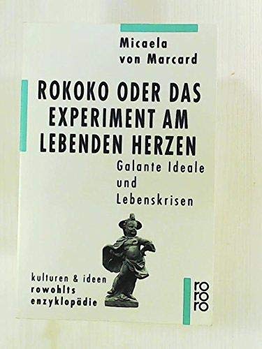 Rokoko oder Das Experiment am lebenden Herzen. Galante Ideale und Lebenskrisen