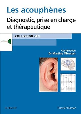 Les acouphènes: Diagnostic, prise en charge et thérapeutique
