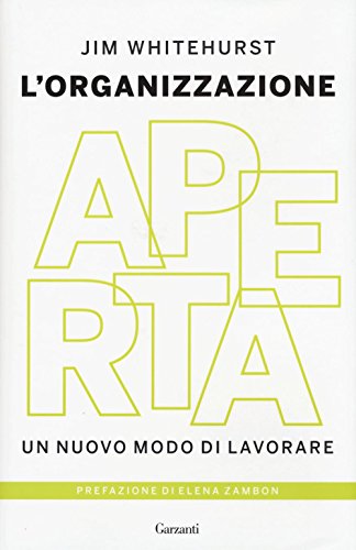 L'organizzazione aperta. Un nuovo modo di lavorare L'organizzazione aperta. Un nuovo modo di lavorare