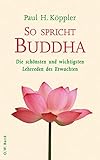 So spricht Buddha: Die schönsten und wichtigsten Lehrreden des Erwachten by 