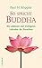 So spricht Buddha: Die schönsten und wichtigsten Lehrreden des Erwachten by 