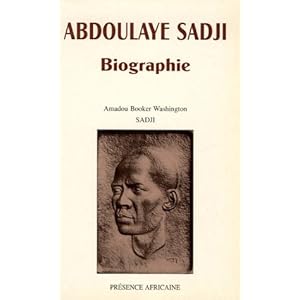 Abdoulaye Sadji: Biographie 1910-1961 : sa vie et sa pensée à un tournant de l'histoire africaine Livre en Ligne Abdoulaye Sadji: Biographie 1910-1961 : sa vie et sa pensée à un tournant de l'histoire africaine Livre en Ligne - Telecharger Ebook