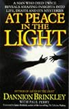 At Peace In The Light: A man who died twice reveals amazing insights into life, death and its mysteries by