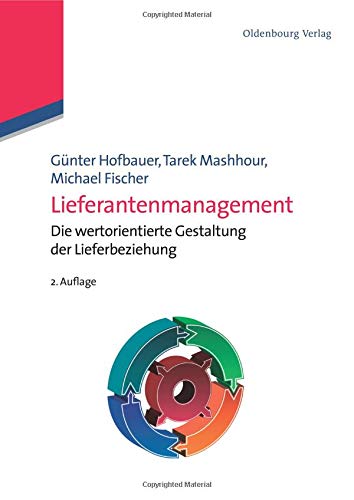 Lieferantenmanagement: Die wertorientierte Gestaltung der Lieferbeziehung: Die wertorientierte Gestaltung der Lieferbeziehung (Betriebswirtschaftslehre kompakt)