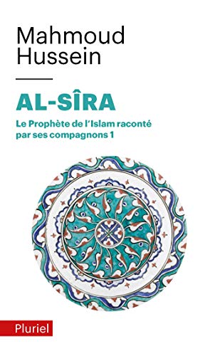 Al-Sira T.1: Le prophète de l'Islam raconté par ses compagnons Al-Sira T.1: Le prophète de l'Islam raconté par ses compagnons
