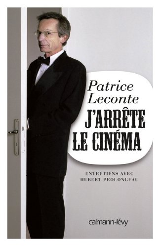 Download J'arrête le cinéma : Entretiens avec Hubert Prolongeau (Documents, Actualités, Société) Download J'arrête le cinéma : Entretiens avec Hubert Prolongeau (Documents, Actualités, Société)