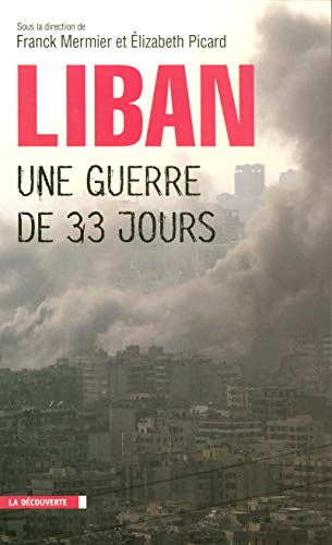 Liban, une guerre de 33 jours Liban, une guerre de 33 jours
