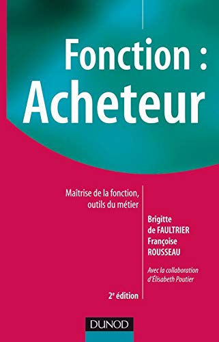 Télécharger Fonction : acheteur - Maîtrise de la fonction, outils du métier-2e édition Livre PDF Gratuit