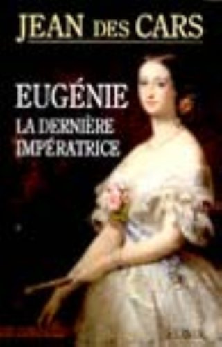 couverture de : Eug&eacute;nie, la derni&egrave;re Imp&eacute;ratrice