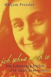 Ich sehne mich so: Die Lebensgeschichte der Anne Frank (Biographie) by 