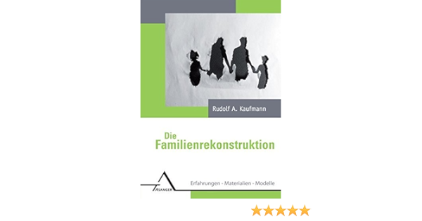 Die Familienrekonstruktion Erfahrungen Materialien Modelle Familientherapie By Rudolf A Kaufmann 2010 01 01 Amazon De Rudolf A Kaufmann Bucher
