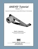 ANSYS Tutorial Release 11 by Kent L. Lawrence