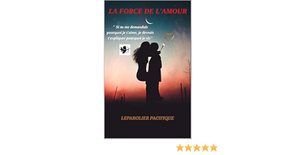La Force De L Amour Trahison Deception Amoureuse Coup De Foudre Mariage Complique Belle Mere Insupportable Attente Interminable La Magie De L Amour Le Triomphe De L Amour Ebook Pacifique Leparolier Amazon Fr Boutique Kindle
