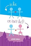 Is He Or Isn't He? (English Edition) by John Hall