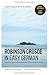Produktbild Robinson Crusoe in Easy German: Learning German with Classics (German for Beginners | Deutsch für Anfänger)