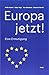 Europa jetzt!: Eine Ermutigung by 