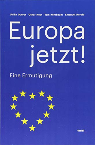 Europa jetzt!: Eine Ermutigung