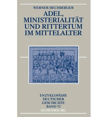 Adel, Ministerialit?t und Rittertum im Mittelalter (Enzyklop??die deutscher Geschichte) (Paperback)(German) - Common