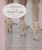 Image de The Dancer's Book of Ballet Crafts: Dancewear, Accessories, and Keepsakes
