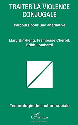 Traiter la violence conjugale: Parcours pour une alternative Traiter la violence conjugale: Parcours pour une alternative