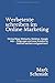 Werbetexte schreiben im Online Marketing: Online Shop, Webseite, Webinar, Google Ads - Zielgruppe und neue Kunden im Internet werben und gewinnen! by 
