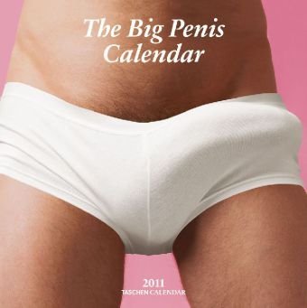 Big Penises Wall Calendar 2011 (Taschen Wall Calendars)
