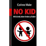 No Kid: 40 Gründe, keine Kinder zu haben