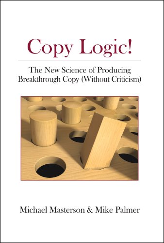 Copy Logic! The New Science of Producing Breakthrough Copy (Without Criticism) (English Edition)