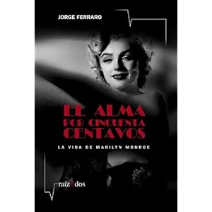 El alma por cincuenta centavos: La vida de Marilyn Monroe