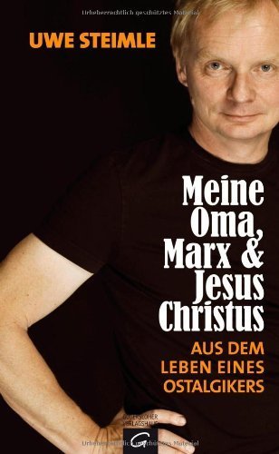 Meine Oma, Marx und Jesus Christus: Aus dem Leben eines Ostalgikers by Steimle, Uwe (2012) Gebundene Ausgabe