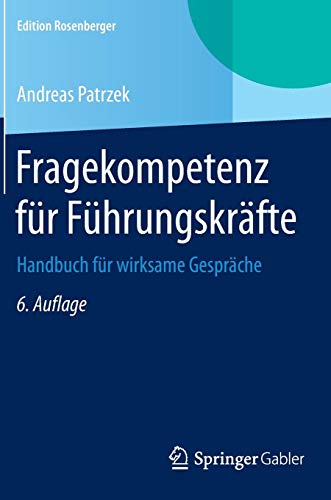 Fragekompetenz für Führungskräfte: Handbuch für wirksame Gespräche (Edition Rosenberger)