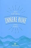 Innere Ruhe: Zeit für mich 1 by Anna Barnes, Felicitas Holdau