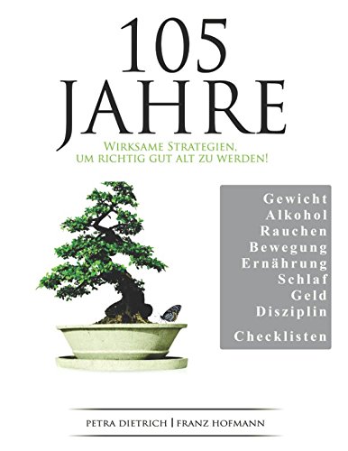 Preisvergleich Produktbild 105 Jahre: Wirksame Strategien, um richtig gut alt zu werden!
