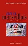 Dico marseillais: D'Aïoli à Zou!