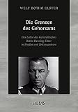 Die Grenzen des Gehorsams: Das Leben des Generalmajors Botho Henning Elster in Briefen und Zeitzeugnissen (Lebensberichte - Zeitgeschichte) by 