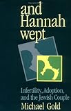 Image de And Hannah Wept: Infertility, Adoption, and the Jewish Couple