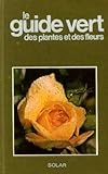 Le Guide vert des plantes et des fleurs