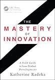 Image de The Mastery of Innovation: A Field Guide to Lean Product Development