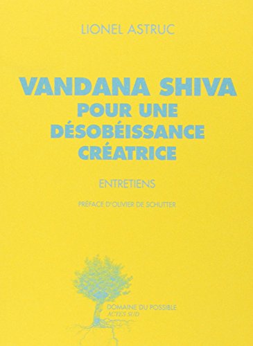 couverture de : Vandana Shiva, pour une d&eacute;sob&eacute;issance cr&eacute;atrice