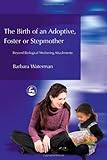 Image de Birth of an Adoptive, Foster or Stepmother: Beyond Biological Mothering Attachments