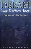 Image de Dream Your Problems Away: Heal Yourself While You Sleep