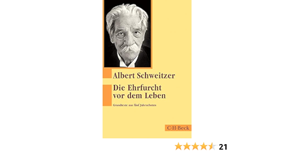 Die Ehrfurcht Vor Dem Leben Grundtexte Aus Funf Jahrzehnten Amazon De Bahr Hans Walter Schweitzer Albert Bucher
