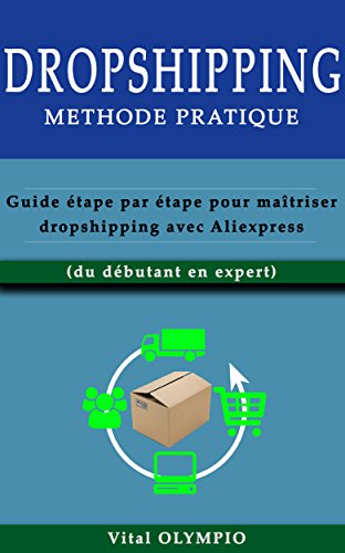 Télécharger DROPSHIPPING: Méthode pratique : Guide étape par étape pour maitriser dropshipping avec Aliexpres livre En ligne